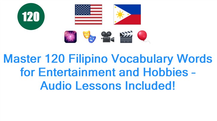 Master 120 Filipino Vocabulary Words for Entertainment and Hobbies – Audio Lessons Included!